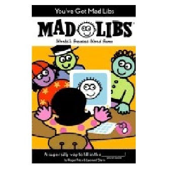 Mad Libs You’ve Got Mad Libs