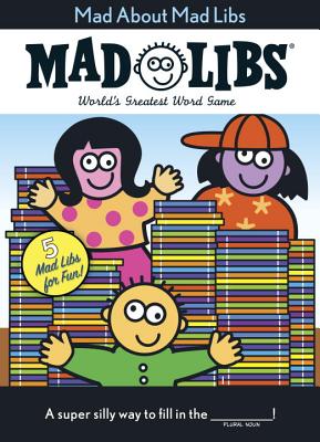Mad Libs Mad About Mad Libs